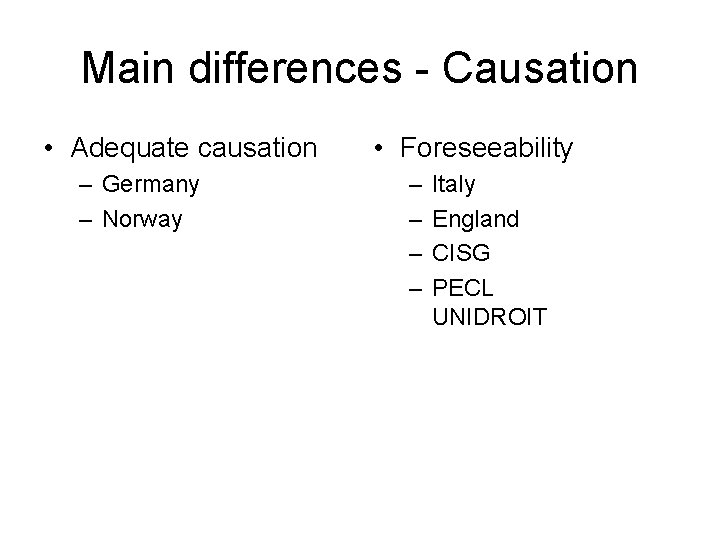 Main differences - Causation • Adequate causation – Germany – Norway • Foreseeability –