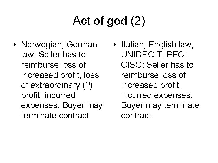 Act of god (2) • Norwegian, German law: Seller has to reimburse loss of