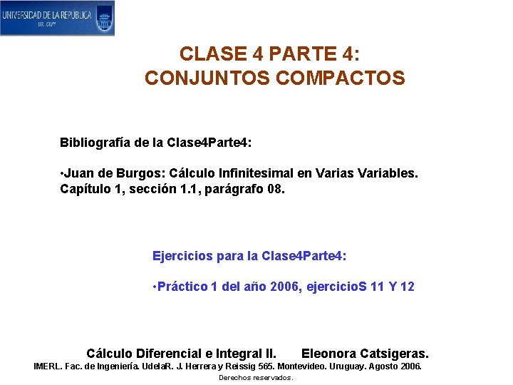 CLASE 4 PARTE 4: CONJUNTOS COMPACTOS Bibliografía de la Clase 4 Parte 4: •