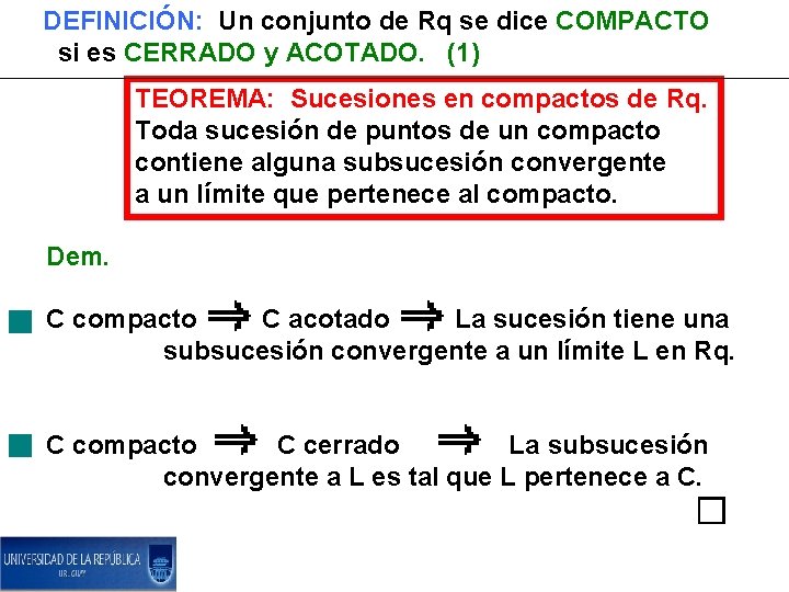 DEFINICIÓN: Un conjunto de Rq se dice COMPACTO si es CERRADO y ACOTADO. (1)