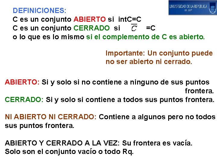 DEFINICIONES: C es un conjunto ABIERTO si int. C=C C es un conjunto CERRADO