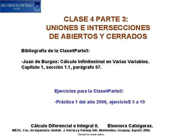 CLASE 4 PARTE 3: UNIONES E INTERSECCIONES DE ABIERTOS Y CERRADOS Bibliografía de la