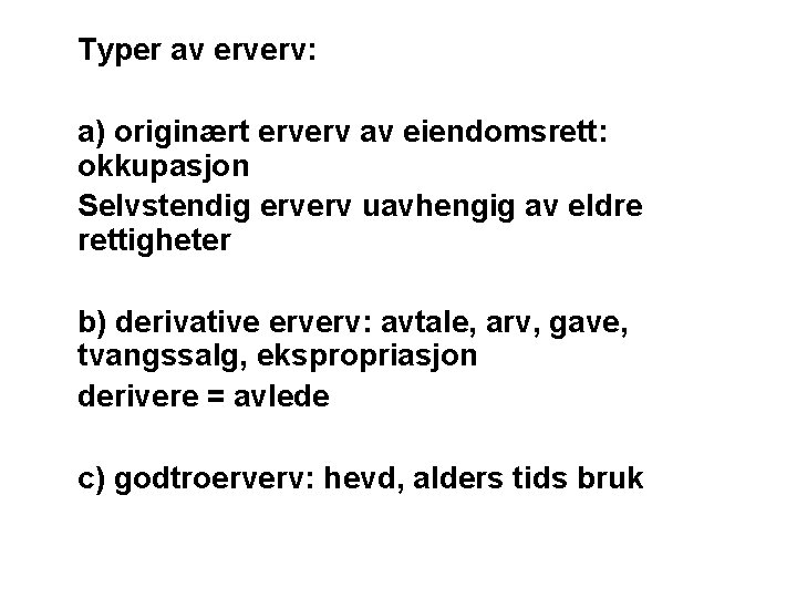 Typer av erverv: a) originært erverv av eiendomsrett: okkupasjon Selvstendig erverv uavhengig av eldre