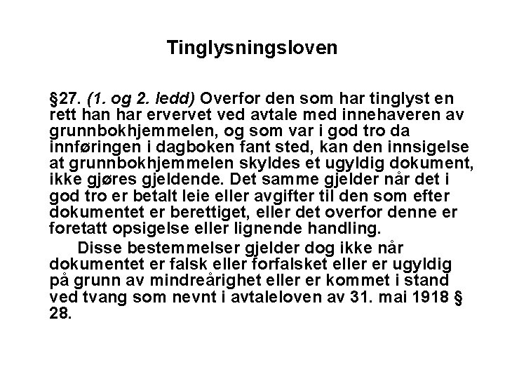 Tinglysningsloven § 27. (1. og 2. ledd) Overfor den som har tinglyst en rett