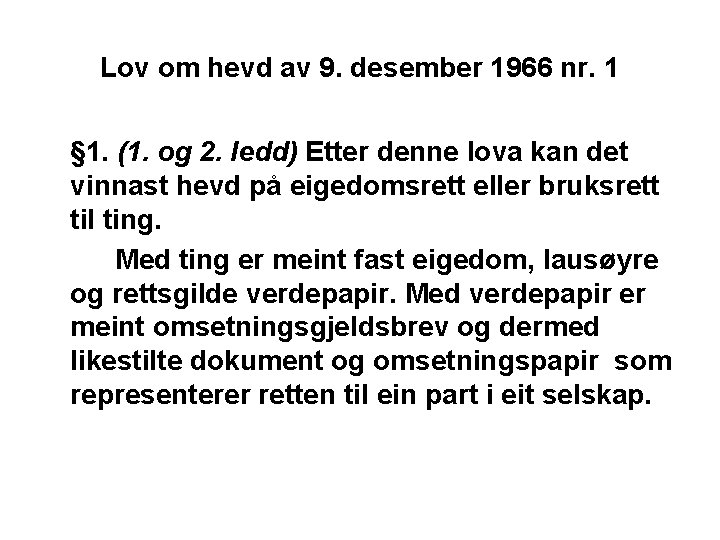 Lov om hevd av 9. desember 1966 nr. 1 § 1. (1. og 2.