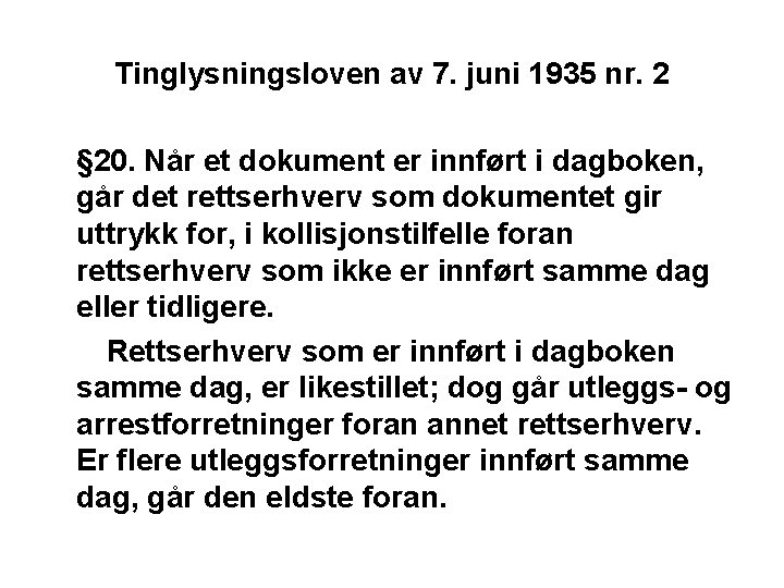 Tinglysningsloven av 7. juni 1935 nr. 2 § 20. Når et dokument er innført