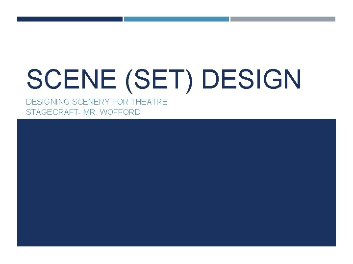 SCENE (SET) DESIGNING SCENERY FOR THEATRE STAGECRAFT- MR. WOFFORD SCENE (SET) DESIGNING SCENERY FOR THEATRE STAGECRAFT- MR. WOFFORD