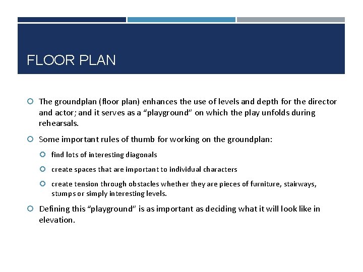 FLOOR PLAN The groundplan (floor plan) enhances the use of levels and depth for