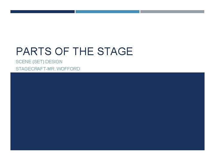 PARTS OF THE STAGE SCENE (SET) DESIGN STAGECRAFT-MR. WOFFORD 