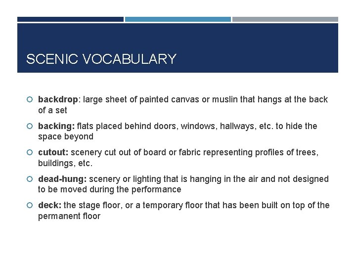 SCENIC VOCABULARY backdrop: large sheet of painted canvas or muslin that hangs at the