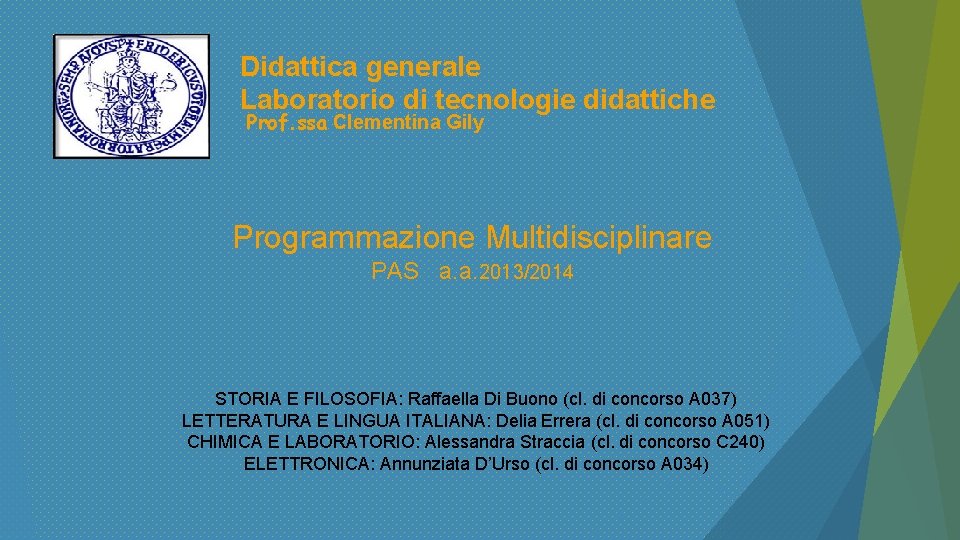Didattica generale Laboratorio di tecnologie didattiche Prof. ssa Clementina Gily Programmazione Multidisciplinare PAS a.