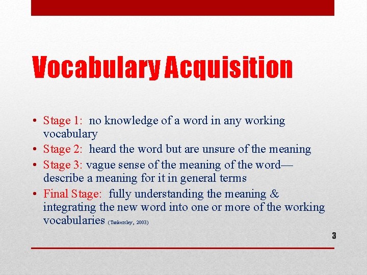 Vocabulary Acquisition • Stage 1: no knowledge of a word in any working vocabulary