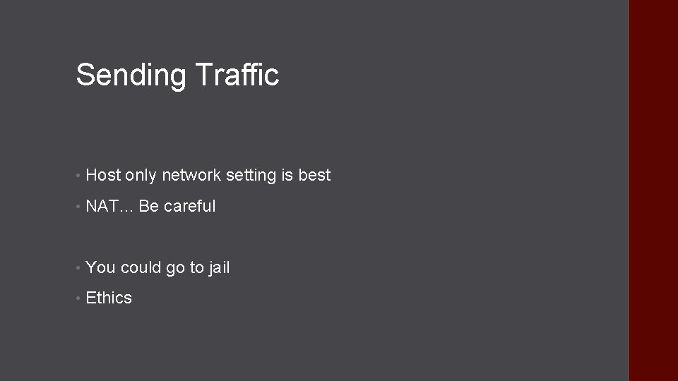 Sending Traffic • Host only network setting is best • NAT. . . Be