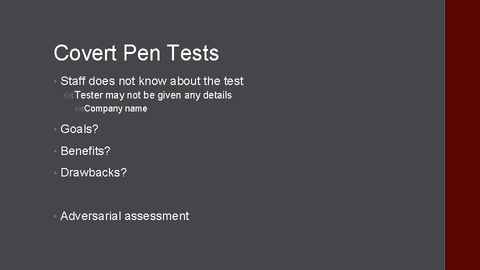 Covert Pen Tests • Staff does not know about the test Tester may not