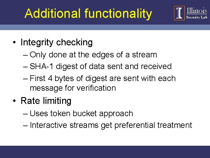 Additional functionality • Integrity checking – Only done at the edges of a stream