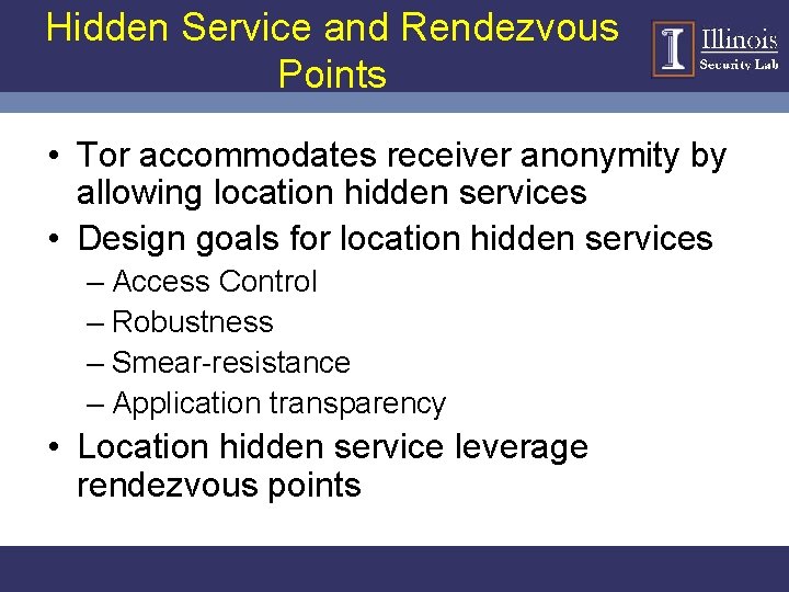 Hidden Service and Rendezvous Points • Tor accommodates receiver anonymity by allowing location hidden