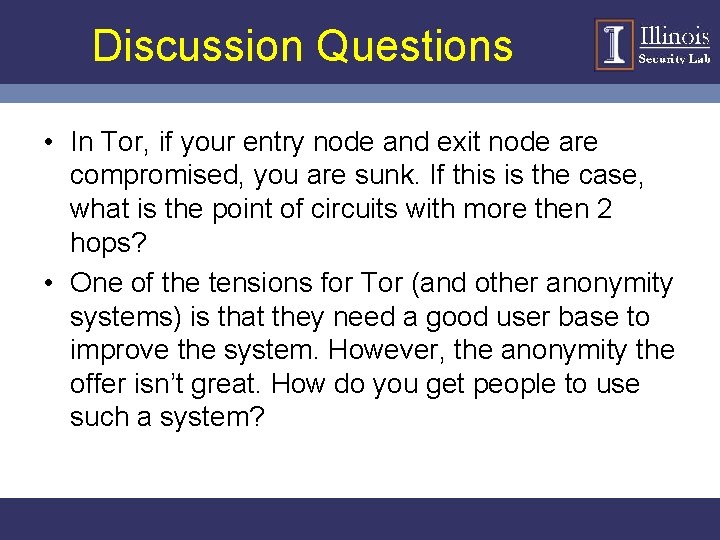 Discussion Questions • In Tor, if your entry node and exit node are compromised,