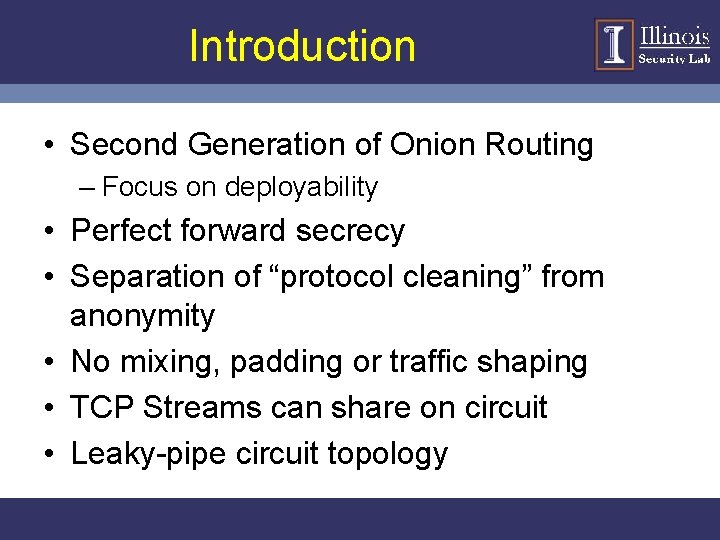 Introduction • Second Generation of Onion Routing – Focus on deployability • Perfect forward