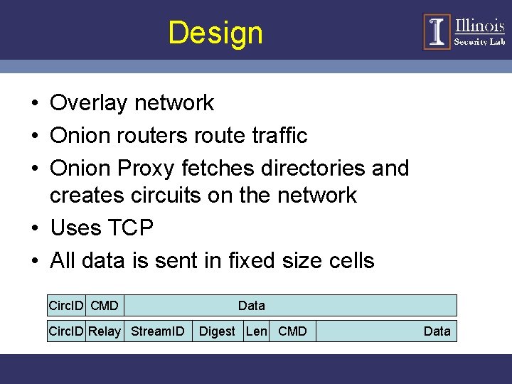Design • Overlay network • Onion routers route traffic • Onion Proxy fetches directories