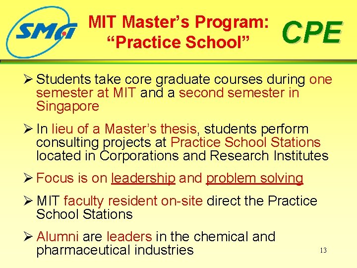 MIT Master’s Program: “Practice School” CPE Ø Students take core graduate courses during one