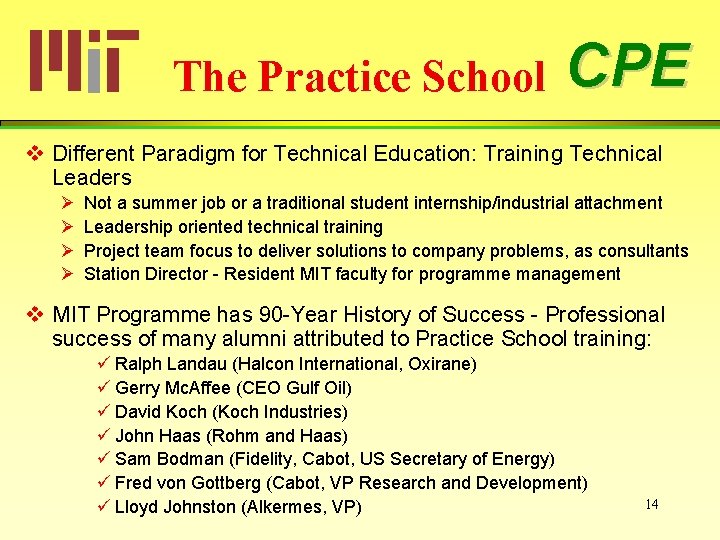The Practice School CPE v Different Paradigm for Technical Education: Training Technical Leaders Ø