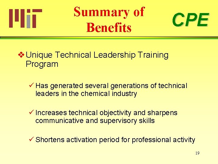 Summary of Benefits CPE v Unique Technical Leadership Training Program ü Has generated several