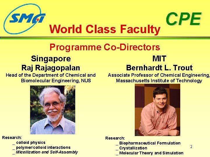 CPE World Class Faculty Programme Co-Directors Singapore MIT Rajagopalan Bernhardt L. Trout Head of