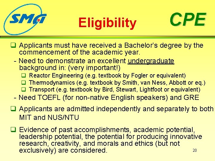 Eligibility CPE q Applicants must have received a Bachelor’s degree by the commencement of