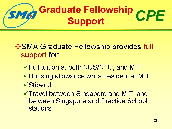 Graduate Fellowship CPE Support v. SMA Graduate Fellowship provides full support for: üFull tuition