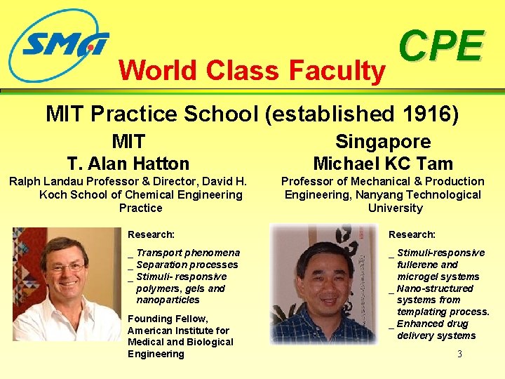 CPE World Class Faculty MIT Practice School (established 1916) MIT Singapore T. Alan Hatton