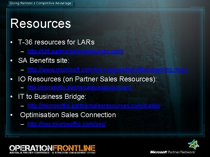 Resources • T-36 resources for LARs – http: //t 36. partnersalesresources. com/ • SA Resources • T-36 resources for LARs – http: //t 36. partnersalesresources. com/ • SA