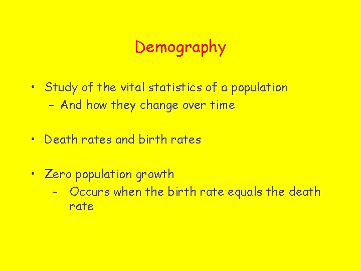 Demography • Study of the vital statistics of a population – And how they