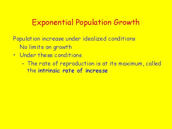 Exponential Population Growth Population increase under idealized conditions No limits on growth • Under