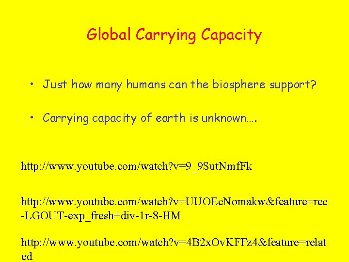 Global Carrying Capacity • Just how many humans can the biosphere support? • Carrying