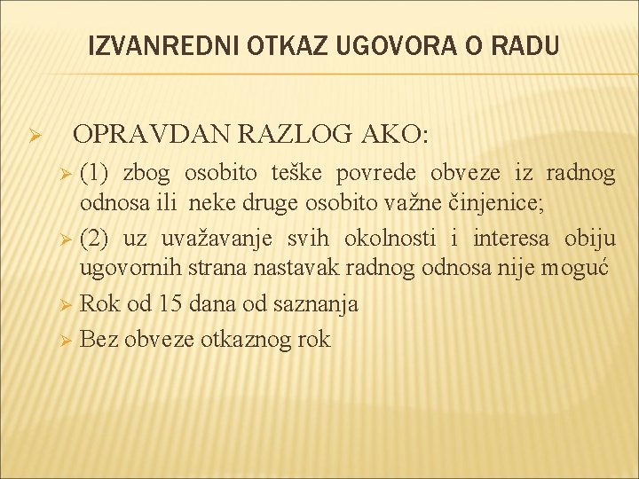 IZVANREDNI OTKAZ UGOVORA O RADU Ø OPRAVDAN RAZLOG AKO: (1) zbog osobito teške povrede