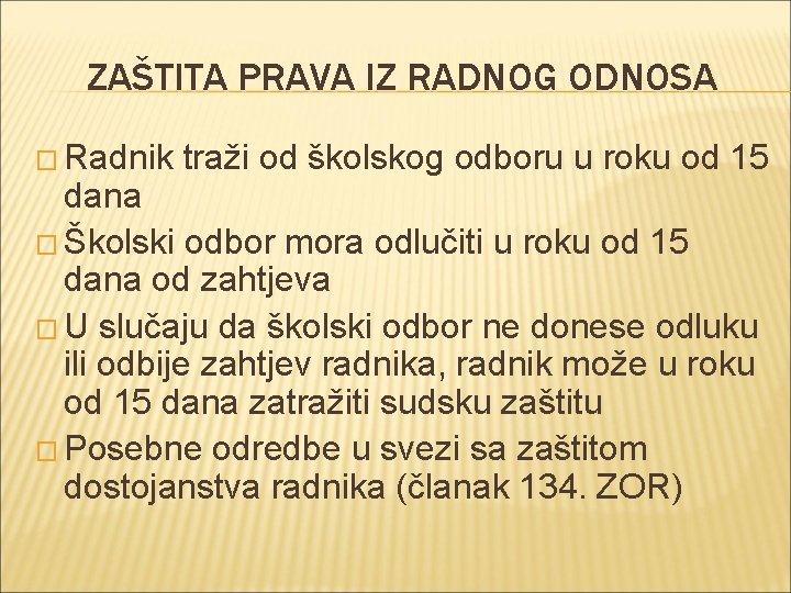 ZAŠTITA PRAVA IZ RADNOG ODNOSA � Radnik traži od školskog odboru u roku od