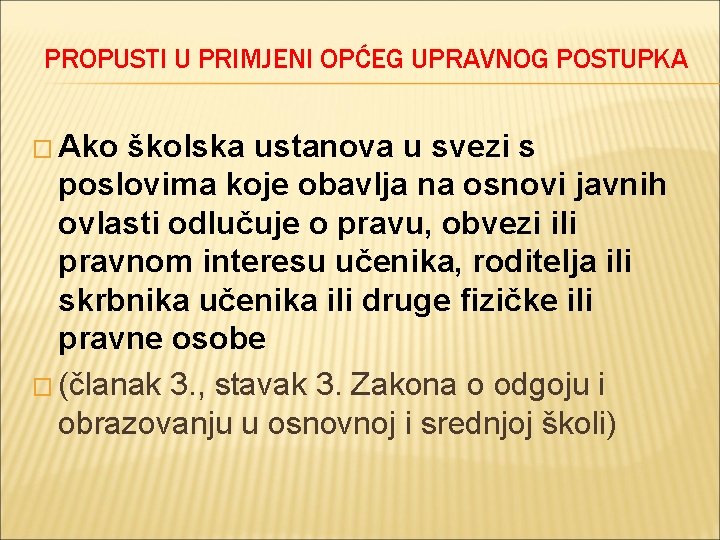PROPUSTI U PRIMJENI OPĆEG UPRAVNOG POSTUPKA � Ako školska ustanova u svezi s poslovima