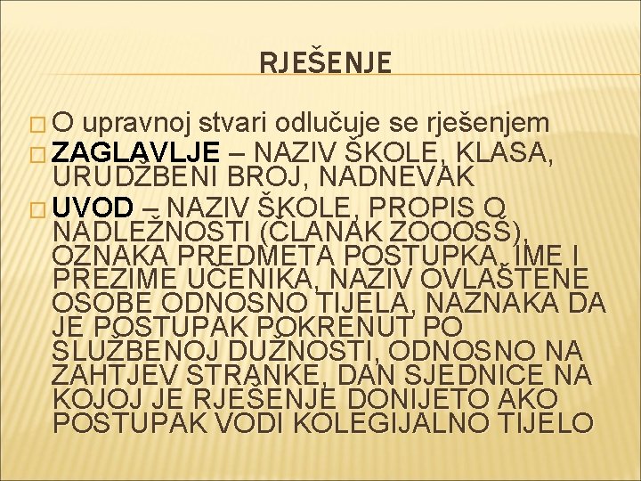 RJEŠENJE � O upravnoj stvari odlučuje se rješenjem � ZAGLAVLJE – NAZIV ŠKOLE, KLASA,