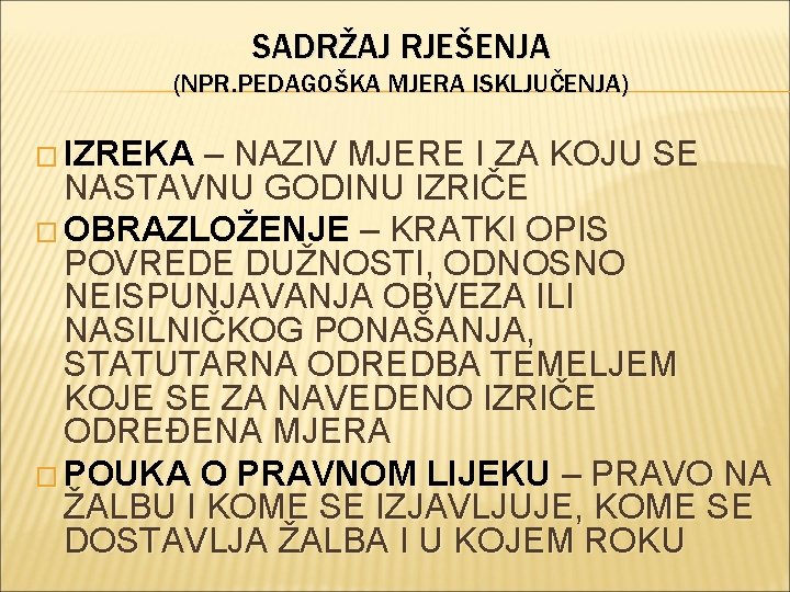 SADRŽAJ RJEŠENJA (NPR. PEDAGOŠKA MJERA ISKLJUČENJA) � IZREKA – NAZIV MJERE I ZA KOJU