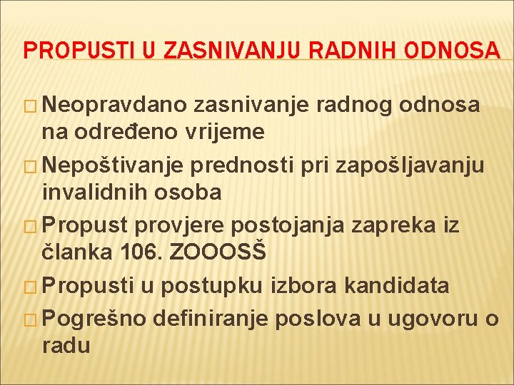 PROPUSTI U ZASNIVANJU RADNIH ODNOSA � Neopravdano zasnivanje radnog odnosa na određeno vrijeme �