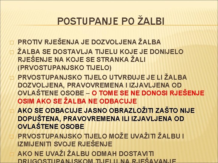POSTUPANJE PO ŽALBI � � � PROTIV RJEŠENJA JE DOZVOLJENA ŽALBA SE DOSTAVLJA TIJELU