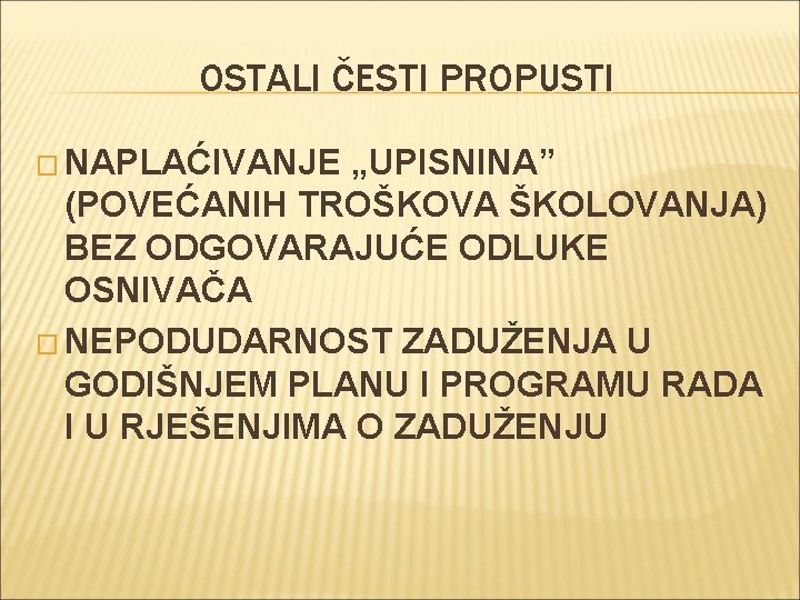 OSTALI ČESTI PROPUSTI � NAPLAĆIVANJE „UPISNINA” (POVEĆANIH TROŠKOVA ŠKOLOVANJA) BEZ ODGOVARAJUĆE ODLUKE OSNIVAČA �
