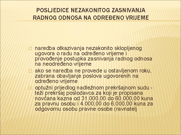 POSLJEDICE NEZAKONITOG ZASNIVANJA RADNOG ODNOSA NA ODREĐENO VRIJEME � � � naredba otkazivanja nezakonito