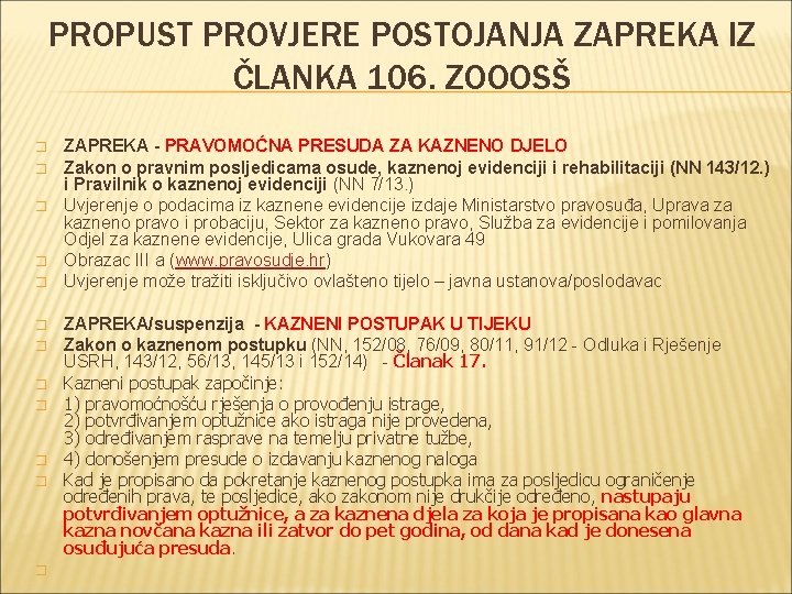 PROPUST PROVJERE POSTOJANJA ZAPREKA IZ ČLANKA 106. ZOOOSŠ � � � ZAPREKA - PRAVOMOĆNA
