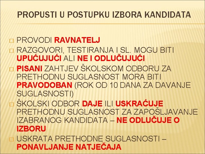 PROPUSTI U POSTUPKU IZBORA KANDIDATA PROVODI RAVNATELJ � RAZGOVORI, TESTIRANJA I SL. MOGU BITI