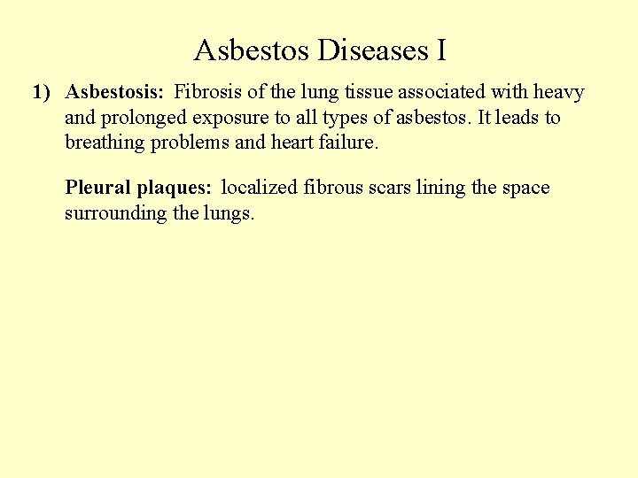 Asbestos Diseases I 1) Asbestosis: Fibrosis of the lung tissue associated with heavy and