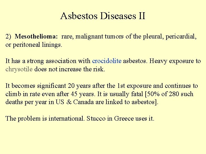 Asbestos Diseases II 2) Mesothelioma: rare, malignant tumors of the pleural, pericardial, or peritoneal