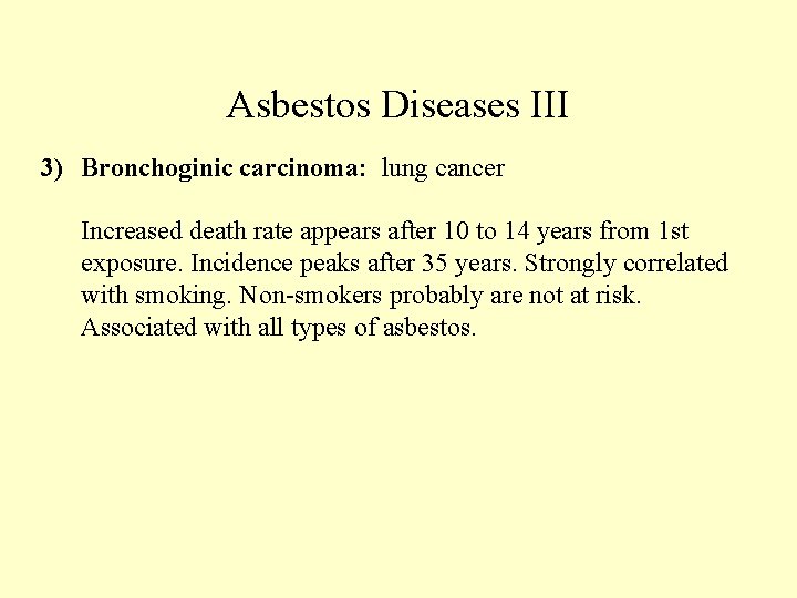 Asbestos Diseases III 3) Bronchoginic carcinoma: lung cancer Increased death rate appears after 10