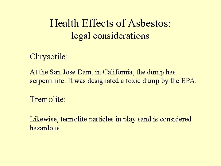 Health Effects of Asbestos: legal considerations Chrysotile: At the San Jose Dam, in California,