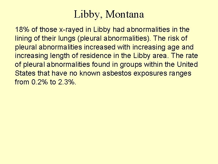 Libby, Montana 18% of those x-rayed in Libby had abnormalities in the lining of